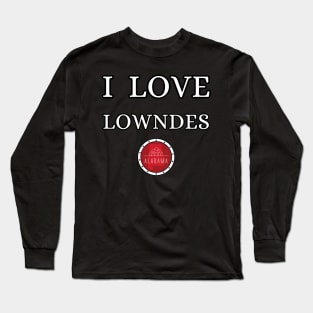 I LOVE LOWNDES | Alabam county United state of america Long Sleeve T-Shirt